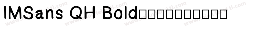 IMSans QH Bold字体下载字体转换